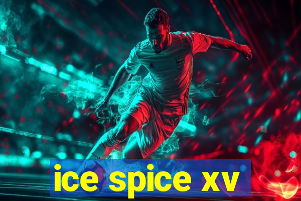 ice spice xv