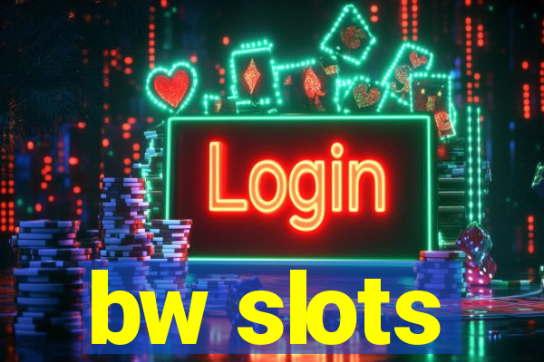 bw slots