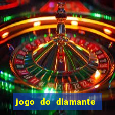 jogo do diamante para ganhar dinheiro