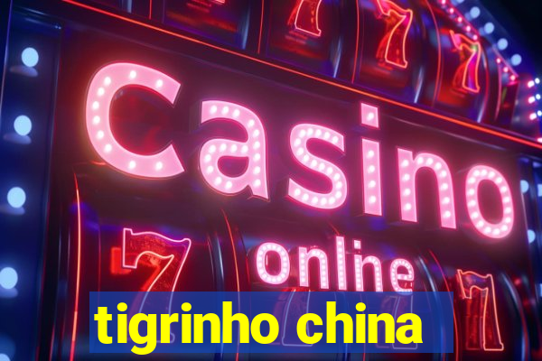 tigrinho china