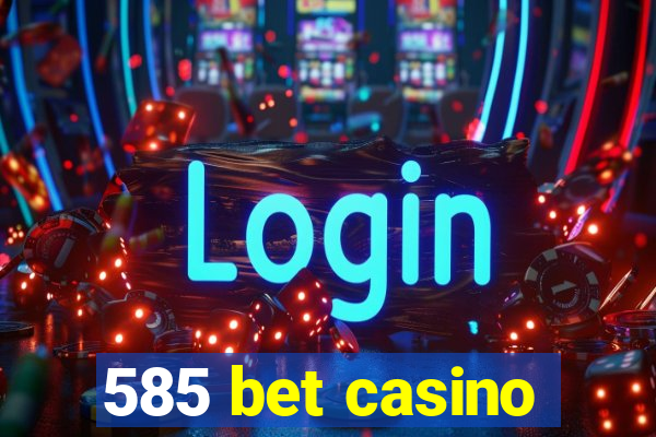 585 bet casino