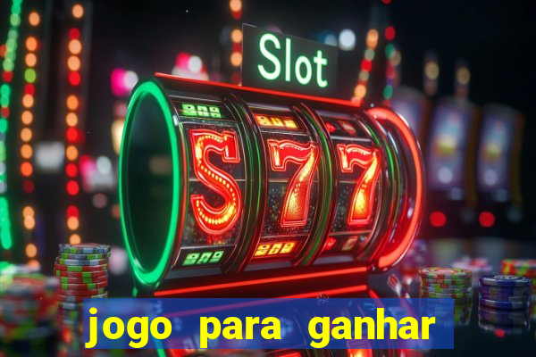 jogo para ganhar dinheiro gratuito