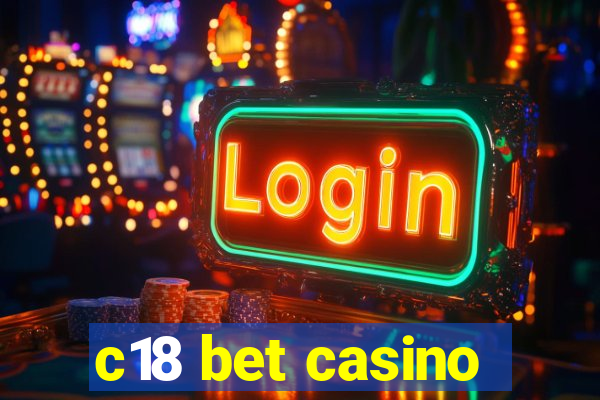 c18 bet casino