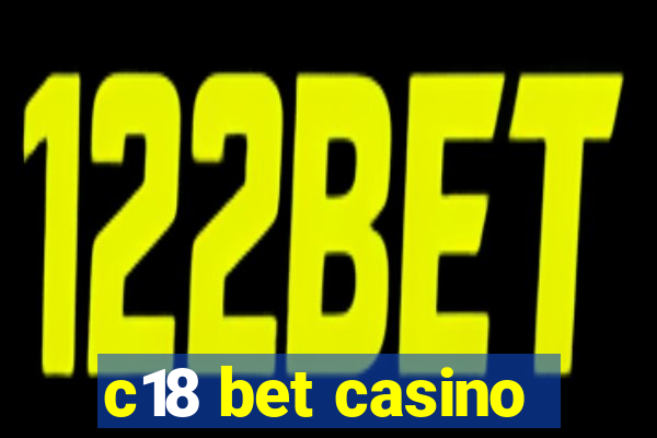 c18 bet casino