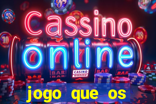 jogo que os famosos jogam para ganhar dinheiro