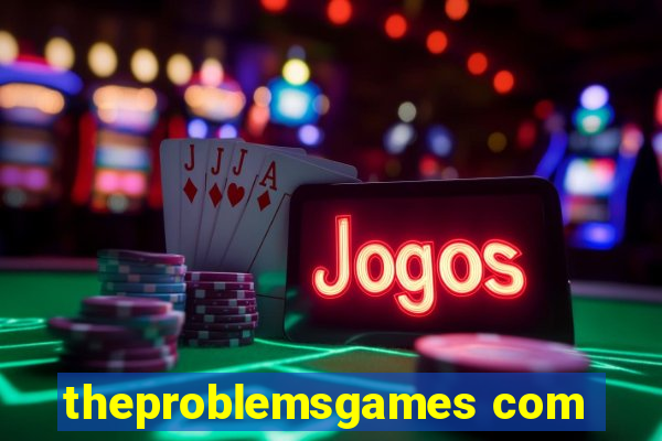 theproblemsgames com