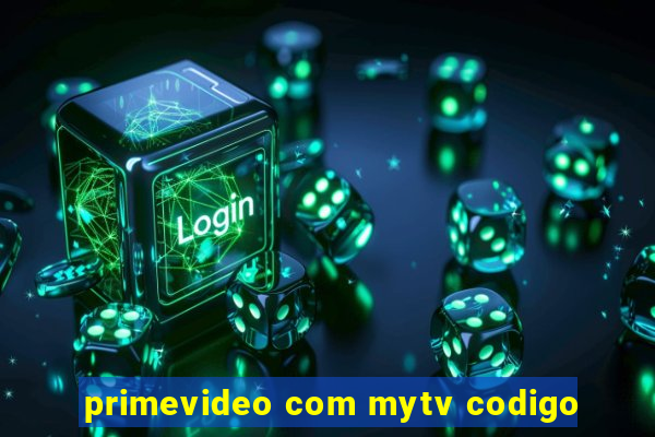 primevideo com mytv codigo