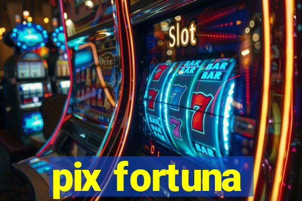 pix fortuna