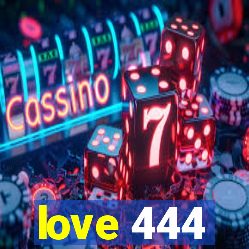 love 444