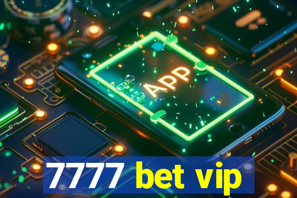 7777 bet vip