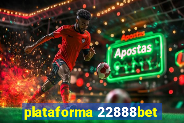 plataforma 22888bet