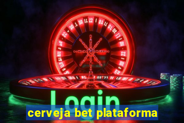 cerveja bet plataforma