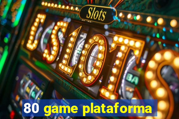 80 game plataforma