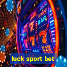 luck sport bet