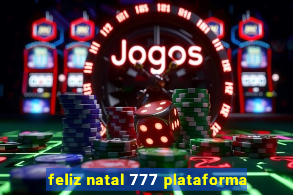 feliz natal 777 plataforma