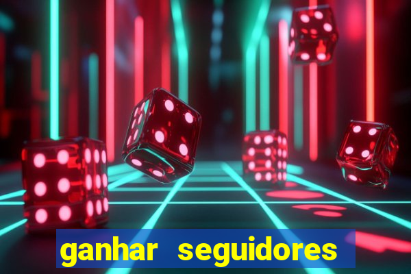 ganhar seguidores instagram gratis