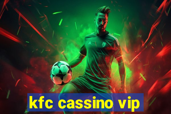 kfc cassino vip