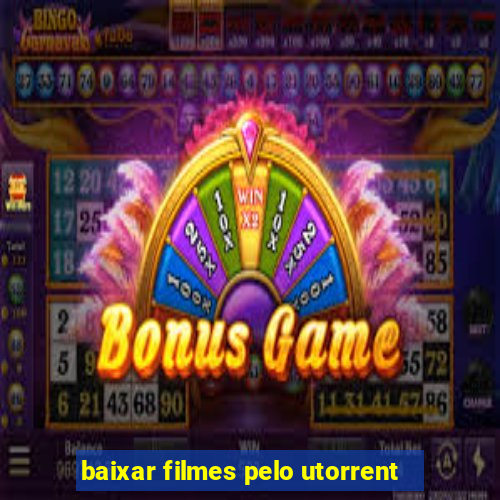 baixar filmes pelo utorrent