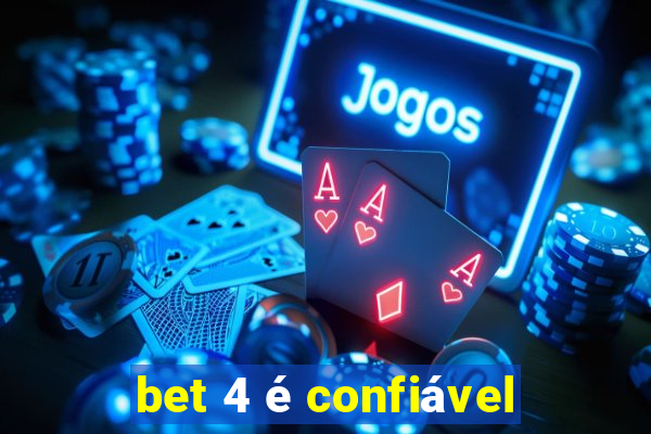 bet 4 é confiável