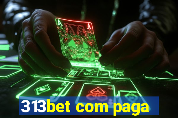 313bet com paga