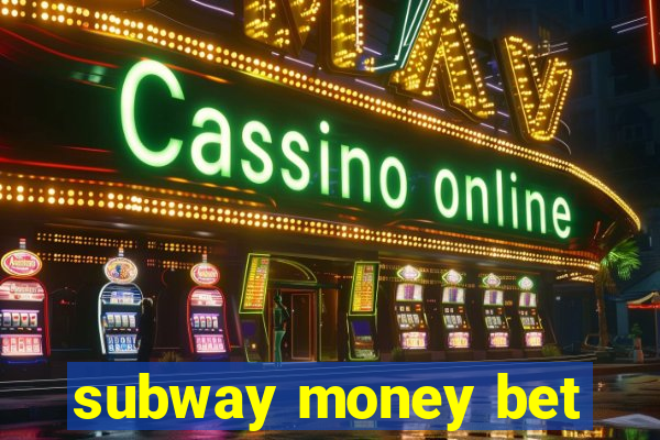 subway money bet