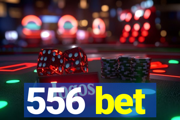 556 bet