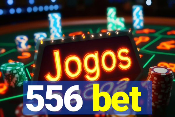 556 bet