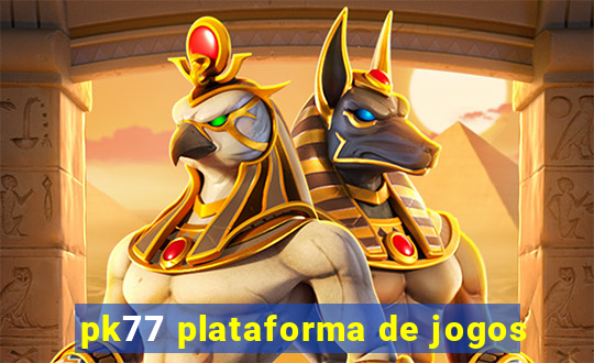 pk77 plataforma de jogos