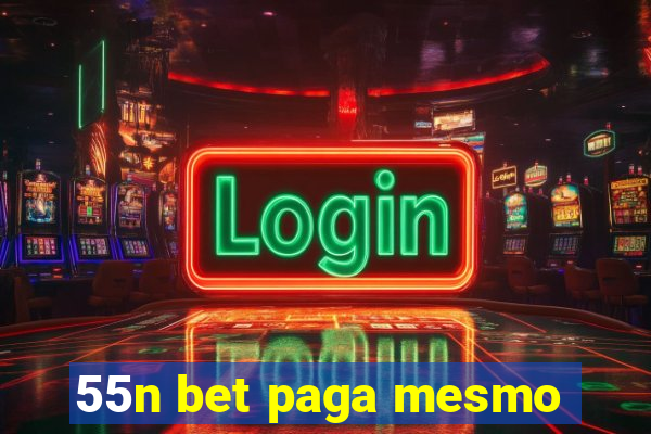 55n bet paga mesmo