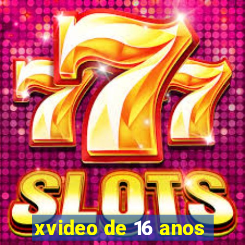 xvideo de 16 anos