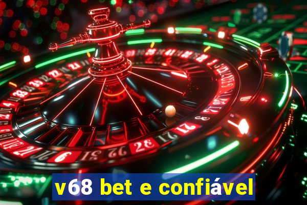 v68 bet e confiável