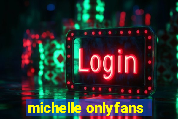 michelle onlyfans