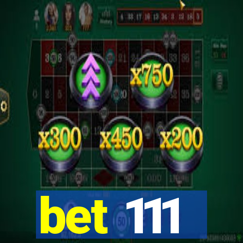 bet 111