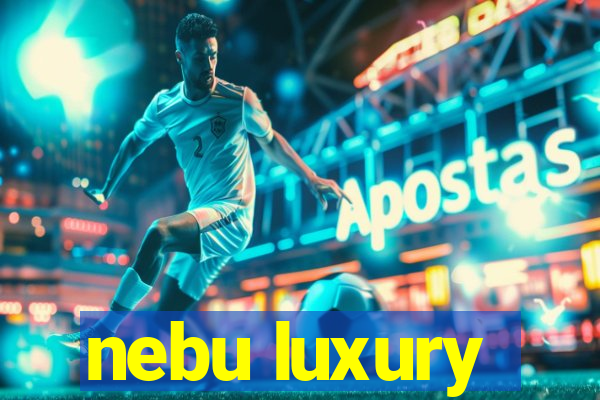 nebu luxury