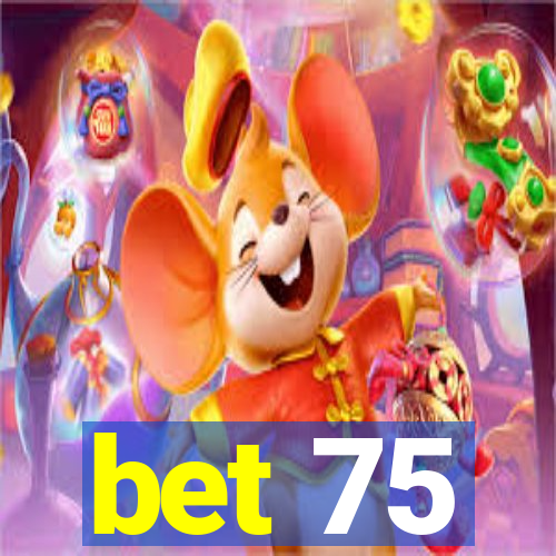 bet 75