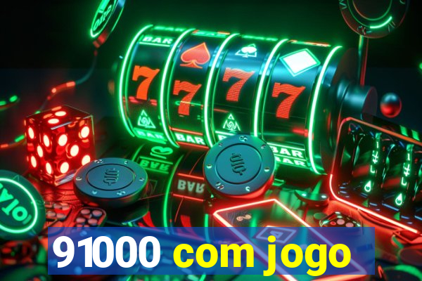 91000 com jogo