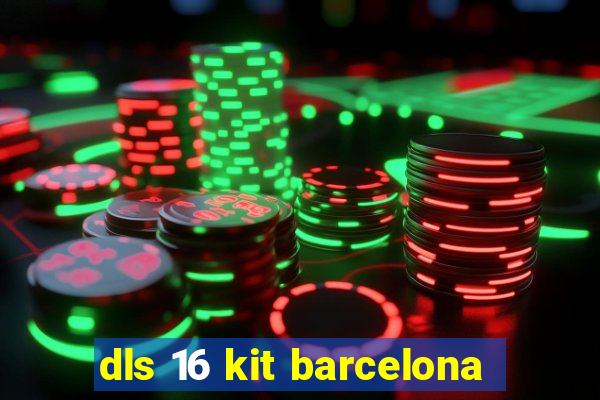 dls 16 kit barcelona