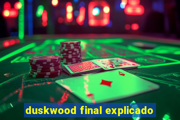 duskwood final explicado