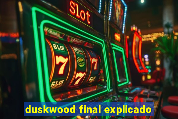 duskwood final explicado