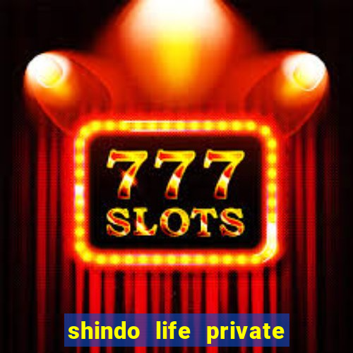 shindo life private server codes