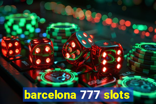 barcelona 777 slots