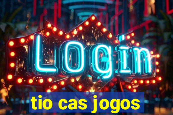 tio cas jogos