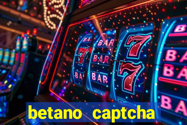 betano captcha security check