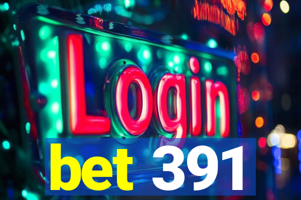 bet 391