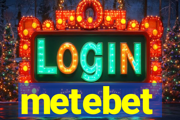 metebet