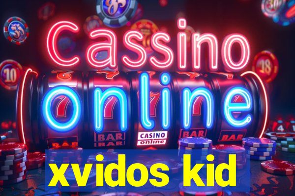 xvidos kid