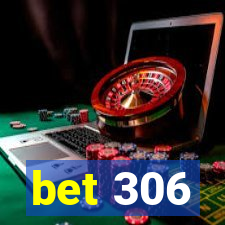 bet 306