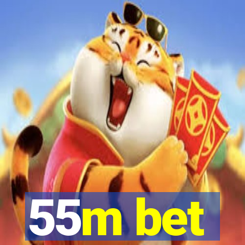 55m bet