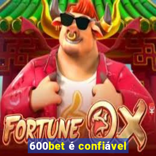 600bet é confiável