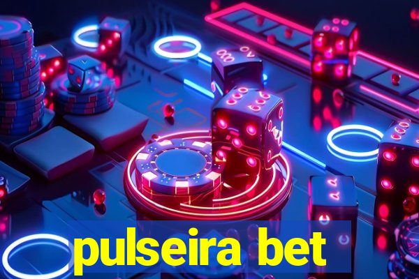 pulseira bet